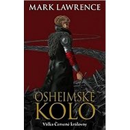 Osheimské kolo: Válka Červené královny - Mark Lawrence