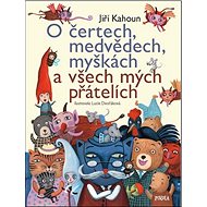 O čertech, medvědech, myškách a všech mých přátelích - Jiří Kahoun