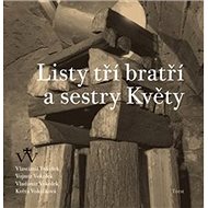 Listy tří bratří a sestry Květy - Vladimír Vokolek; Vlastimil Vokolek; Vojmír Vokolek; Květa Vokolková