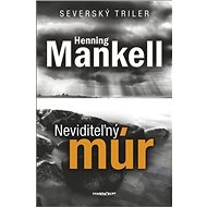Neviditeľný múr: Severský triler - Henning Mankell