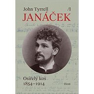 Janáček: Osiřelý kos 1854-1914 - John Tyrrell
