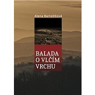 Balada o Vlčím vrchu - Alena Bartošíková
