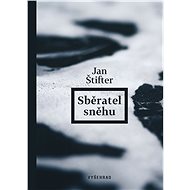 Sběratel sněhu - Jan Štifter