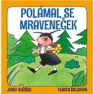 Polámal se mraveneček - Josef Kožíšek; Vlasta Švejdová
