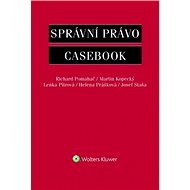 Správní právo: Casebook - Richard Pomahač; Martin Kopecký; Lenka Pítrová