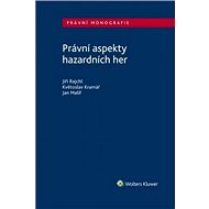 Právní aspekty hazardních her - Jiří Rajchl; Květoslav Kramář; Jan Malíř