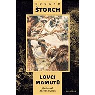 Lovci mamutů - Eduard Štorch; Zdeněk Burian