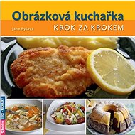 Obrázková kuchařka: Krok za krokem - Jana Ryšavá