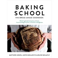 Baking School: The Bread Ahead Cookbook - Justin Gellatly; Louise Gellatly; Matt Jones
