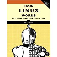 How Linux Works: What Every Superuser Should Know - 