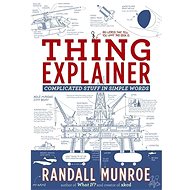Thing Explainer: Complicated Stuff in Simple Words - 