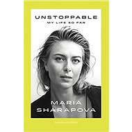 Unstoppable: My Life So Far - Maria Šarapovová