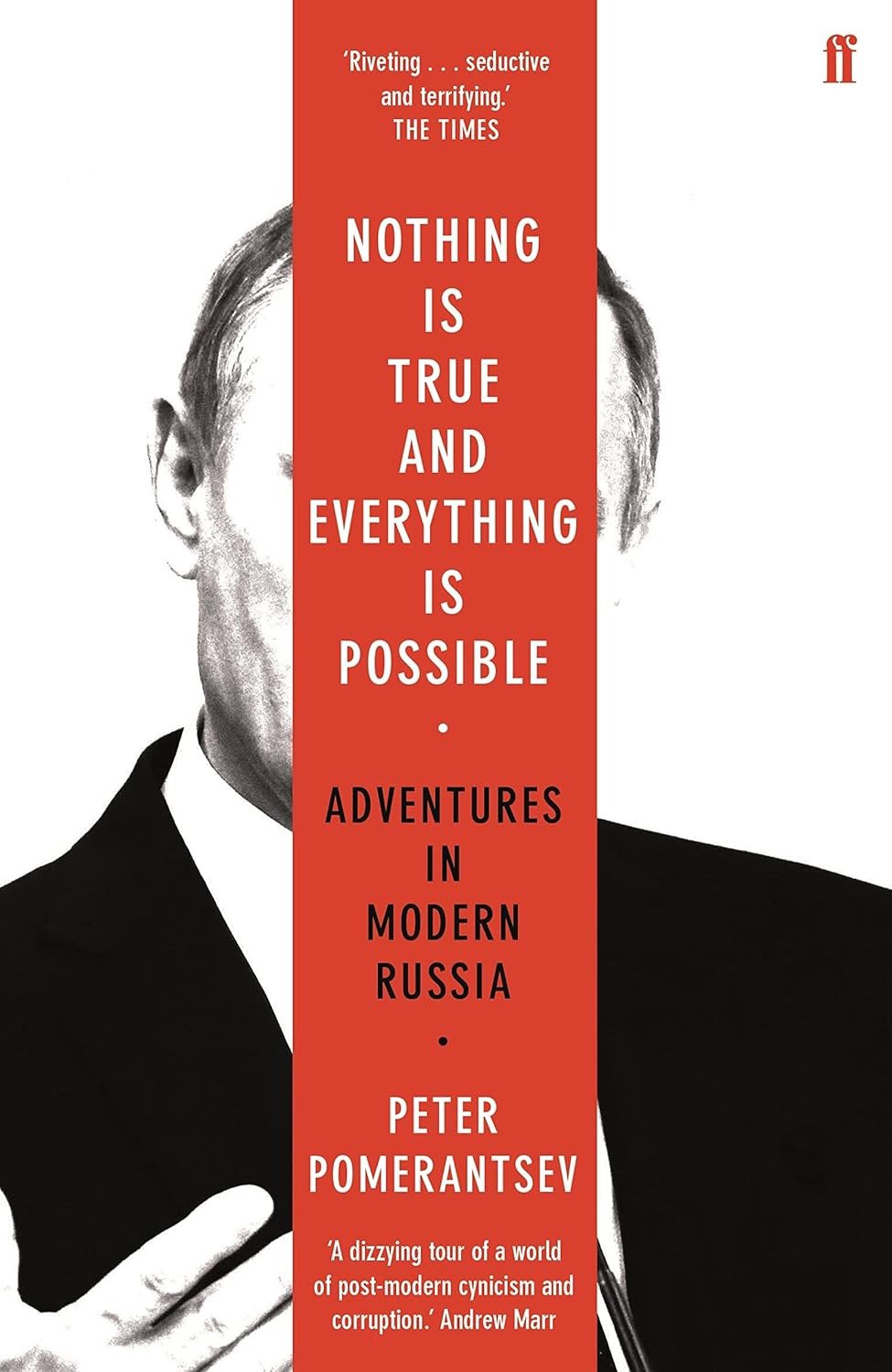 Nothing is True and Everything is Possible: Adventures in Modern Russia - Peter Pomerantsev