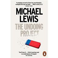 The Undoing Project: A Friendship that Changed the World - Michael Lewis