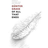 Of All That Ends - Günter Grass