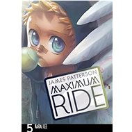 Maximum Ride Manga Volume 5 - James Patterson