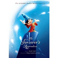 The Sorcerer's Apprentice: A Classic Mickey Mouse Tale - Brooke Vitale