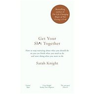 Get Your Sh*t Together - 