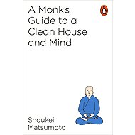 A Monk's Guide to a Clean House and Mind - 