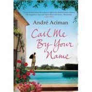 Call Me By Your Name - André Aciman