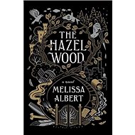 The Hazel Wood - Melissa Albert