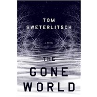 The Gone World: A Novel - 