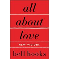 All about Love: New Visions - Bell Hooks