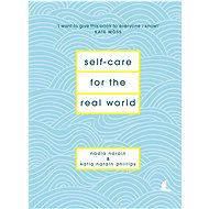 Self-Care for the Real World - Nadia Narain; Katia Narain Phillips