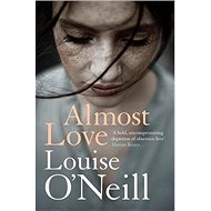 Almost Love - Louise O´Neill  Louise O'Neill; Louise O´Neill