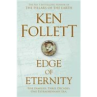 Edge of Eternity - Ken Follett