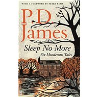 Sleep No More: Six Murderous Tales - P. D. James