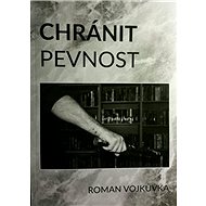 Chránit pevnost - Roman Vojkůvka