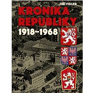 Kronika republiky 1918-1968 - Jiří Fidler