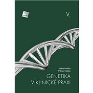 Genetika v klinické praxi V. - Radim Brdička; William Didden