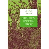 Schellingova metafyzika přírody - Jindřich Karásek