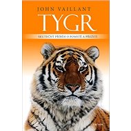 Tygr - John Vaillant