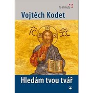 Hledám tvou tvář - Vojtěch Kodet