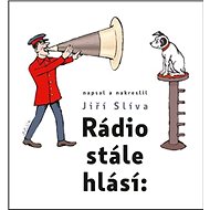 Rádio stále hlásí: - Jiří Slíva