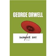 Barmské dny - George Orwell