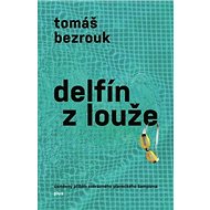 Delfín z louže - Tomáš Bezrouk