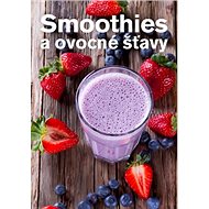 Smoothies a ovocné šťavy - Anna Brenn Horová