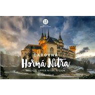 Čarovná Horná Nitra: Magical upper Nitra Region - 