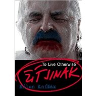 Žít jinak - Milan Knížák