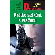 Krátké setkání, s vraždou - Josef Škvorecký; Zdena Salivarová