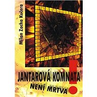 Jantarová komnata není mrtva! - Milan Zacha Kučera