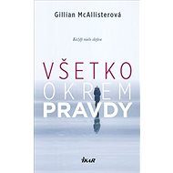Všetko okrem pravdy - Margaret McAllisterová