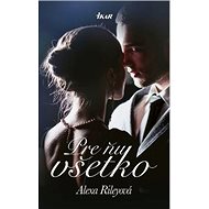 Pre ňu všetko - Alexa Rileyová