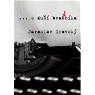 ...s duší beadníka - Jaroslav Irovský