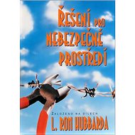 Řešení pro nebezpečné prostředí - L. Ron Hubbard