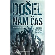 Došel nám čas: Postapokalyptický román - Barbora Walterová Benešová